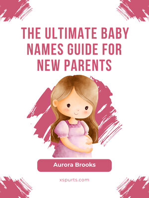 cover image of The Ultimate Baby Names Guide for New Parents
